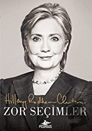 Zor Seçimler - Hillary Rodham Clinton - Pegasus Yayınları - Fiyatı - Y