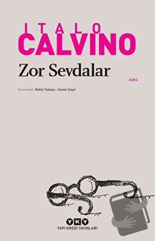 Zor Sevdalar - Italo Calvino - Yapı Kredi Yayınları - Fiyatı - Yorumla