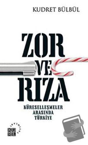 Zor ve Rıza - ​Kudret Bülbül - Küre Yayınları - Fiyatı - Yorumları - S