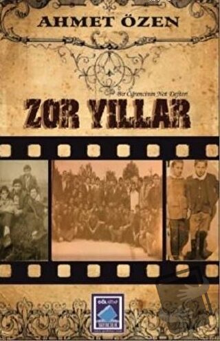 Zor Yıllar - Ahmet Özen - Göl Yayıncılık - Fiyatı - Yorumları - Satın 