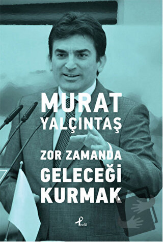 Zor Zamanda Geleceği Kurmak - Murat Yalçıntaş - Profil Kitap - Fiyatı 