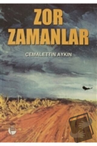 Zor Zamanlar - Cemalettin Aykın - Belge Yayınları - Fiyatı - Yorumları