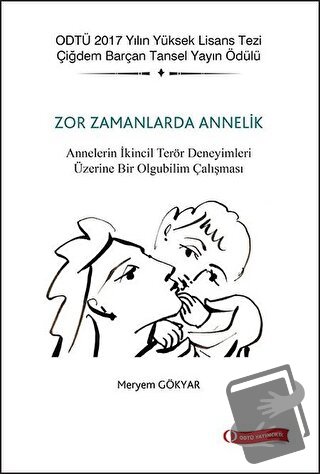 Zor Zamanlarda Annelik - Meryem Gökyar - ODTÜ Geliştirme Vakfı Yayıncı