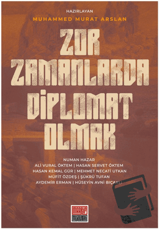 Zor Zamanlarda Diplomat Olmak - Muhammed Murat Arslan - Maarif Mektepl