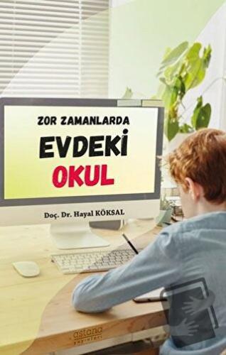 Zor Zamanlarda Evdeki Okul - Hayal Köksal - Astana Yayınları - Fiyatı 