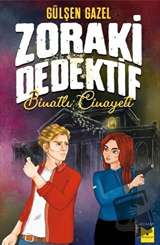 Zoraki Dedektif - Binatlı Cinayeti - Gülşen Gazel - Serencam Yayınevi 