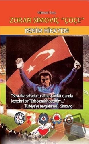 Zoran Simoviç Çoçe - Benim Hikayem (Ciltli) - Milorad Siyiç - Efsus Ya