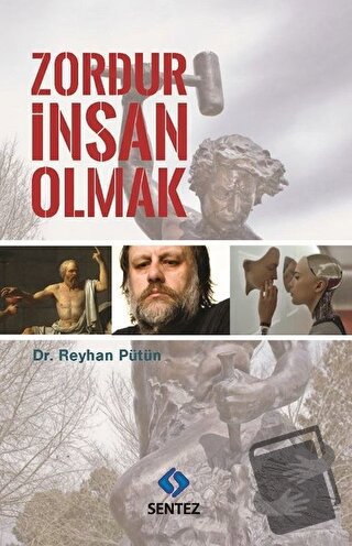 Zordur İnsan Olmak - Reyhan Pütün - Sentez Yayınları - Fiyatı - Yoruml