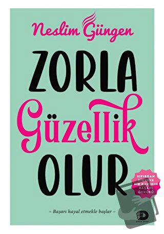 Zorla Güzellik Olur - Neslim Güngen - Daha Kitap - Fiyatı - Yorumları 