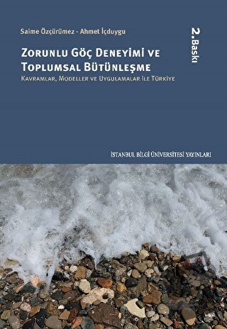 Zorunlu Göç Deneyimi ve Toplumsal Bütünleşme - Ahmet İçduygu - İstanbu