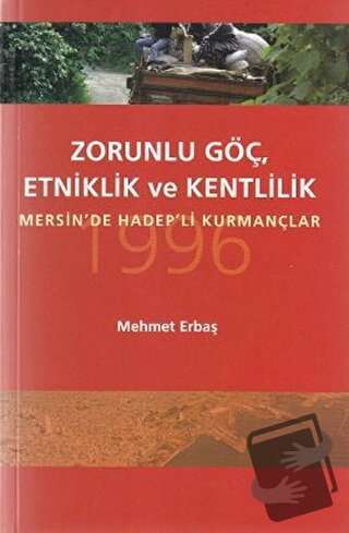 Zorunlu Göç, Etniklik ve Kentlilik - Mehmet Erbaş - Yazıt Yayıncılık -