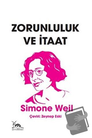 Zorunluluk ve İtaat - Simone Weil - Sarmal Kitabevi - Fiyatı - Yorumla