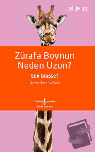 Zürafa Boynun Neden Uzun? - Leo Grasset - İş Bankası Kültür Yayınları 